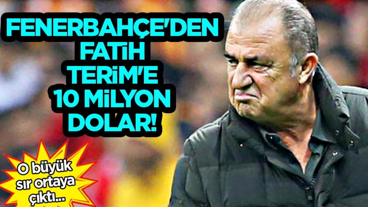 Fenerbahçe'den Fatih Terim'e 10 milyon dolar! 'Gel başla' Ortaya çıktı büyük sır...