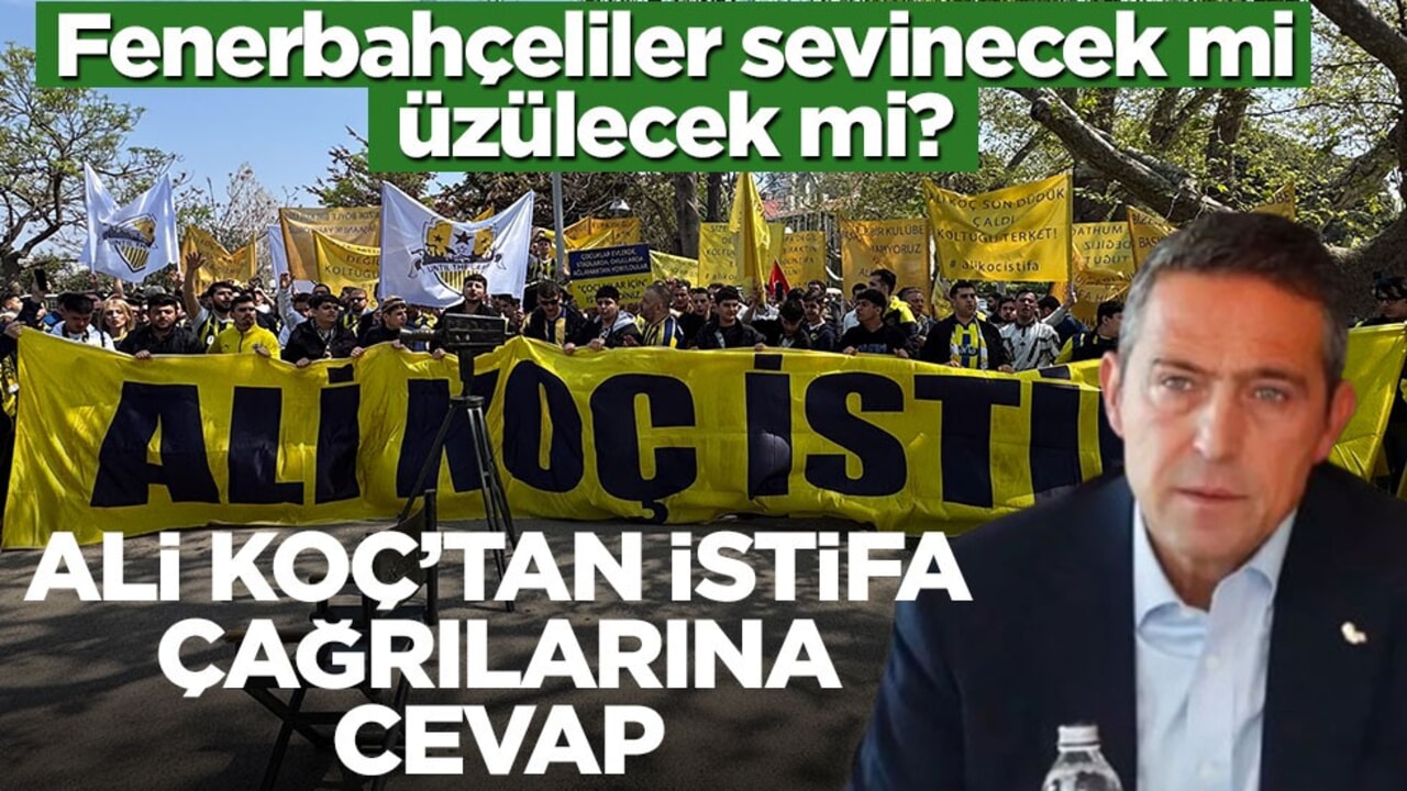Fenerbahçeliler sevinecek mi üzülecek mi? Ali Koç’tan istifa çağrılarına cevap
