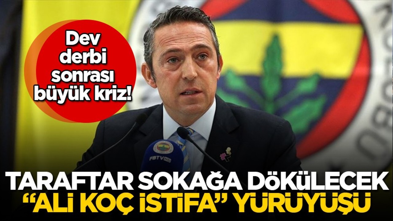 Fenerbahçeliler sokağa dökülecek: Ali Koç istifa yürüyüşü!