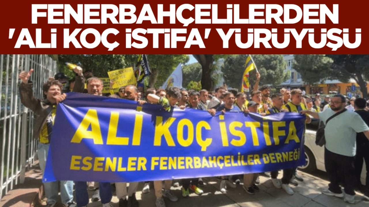 Fenerbahçelilerden 'Ali Koç istifa' yürüyüşü