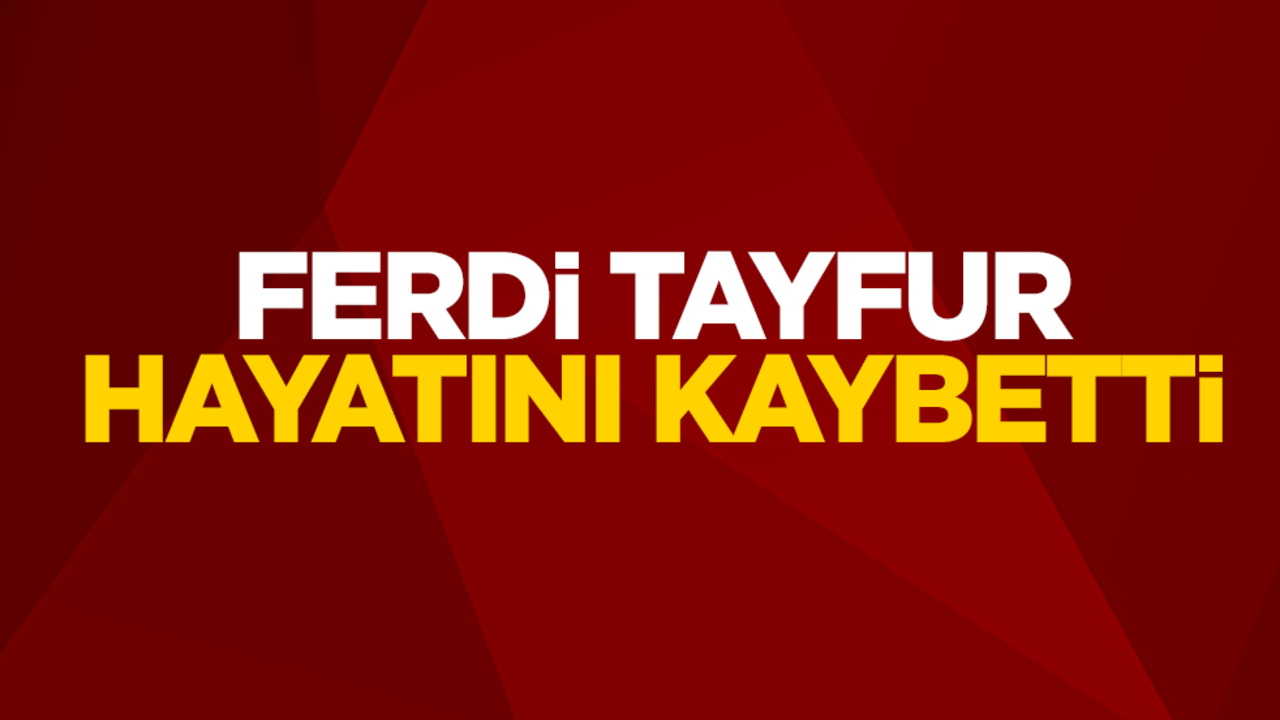 Ferdi Tayfur hayatını kaybetti