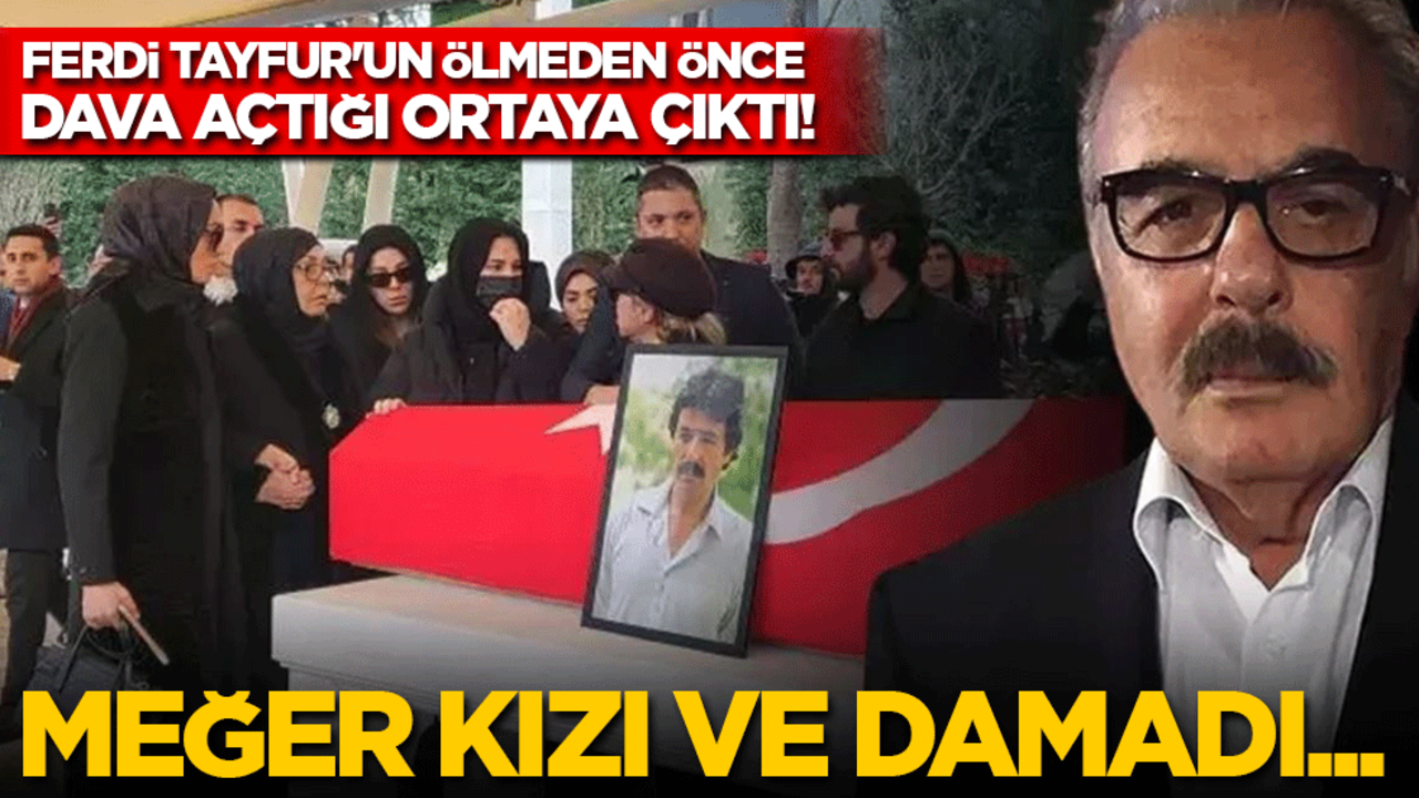Ferdi Tayfur'un ölmeden önce açtığı dava ortaya çıktı: Meğer kızı ve damadı…