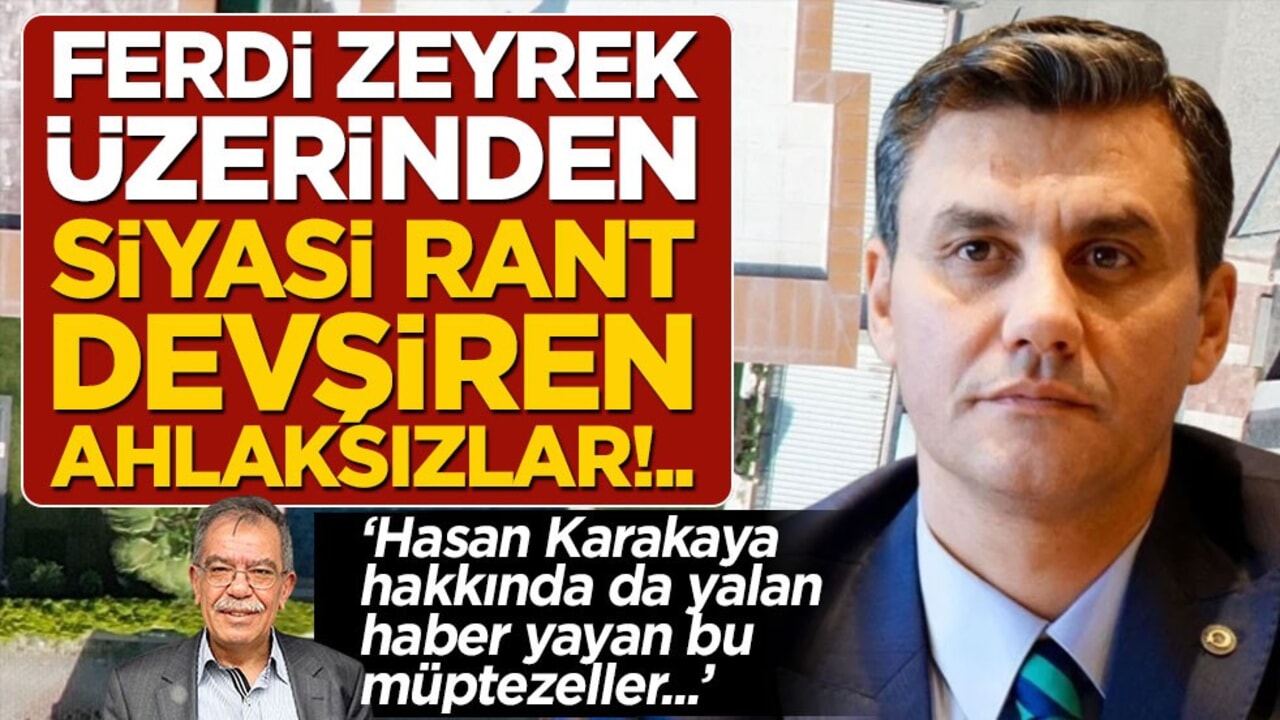 Ferdi Zeyrek üzerinden siyasi rant devşiren ahlaksızlar!..