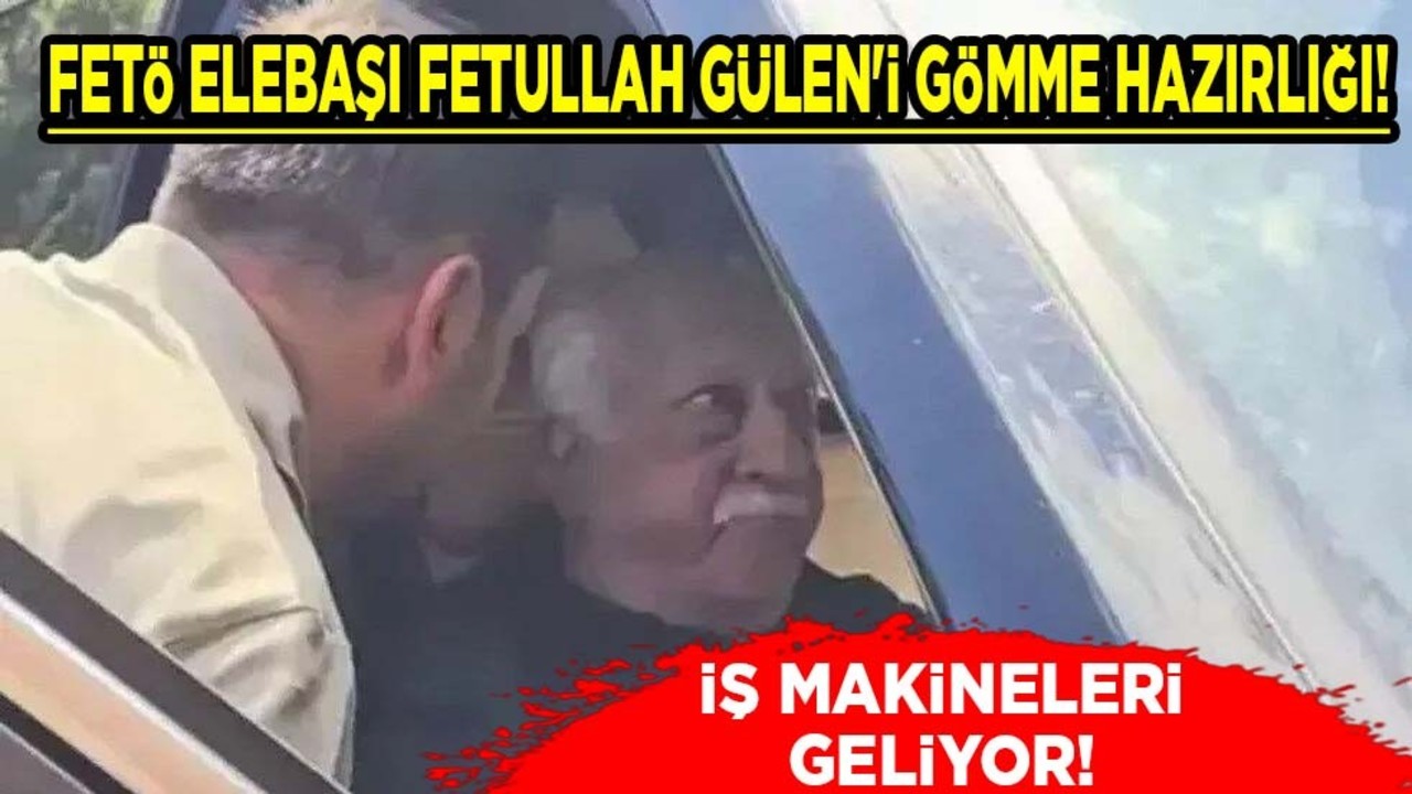 Fetullah Gülen'i gömme hazırlığı! Bahçeli evde örgüt mensupları çiftliğe iş makinesi getirdi!