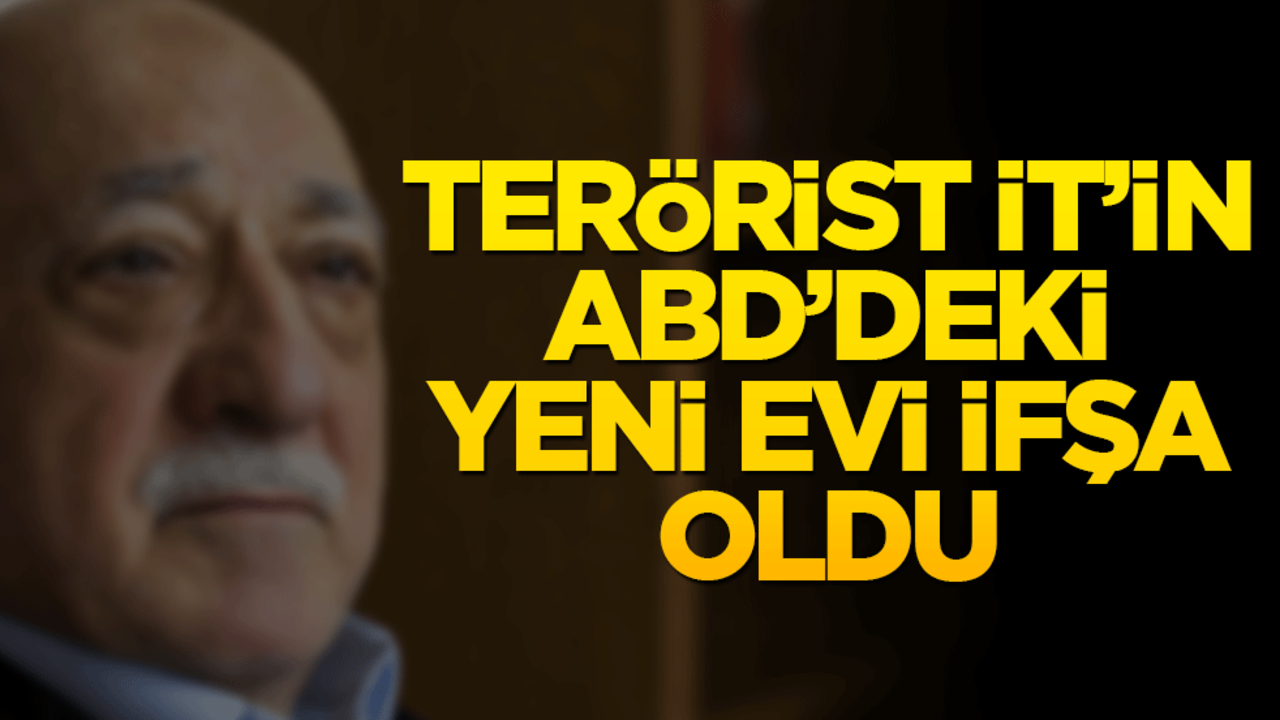FETÖ elebaşı Fetullah Gülen’in ABD’deki yeni konutu ifşa edildi