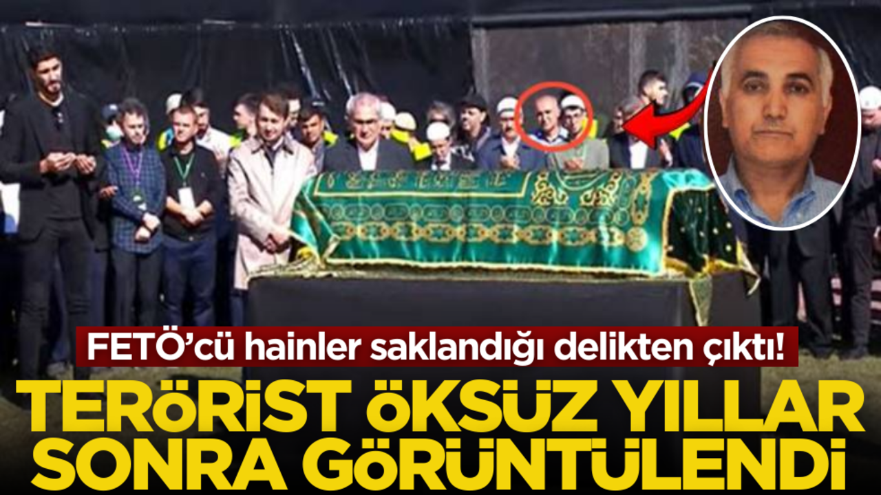 FETÖ’cü hainler saklandıkları delikten çıktı! Terörist Öksüz yıllar sonra göründü