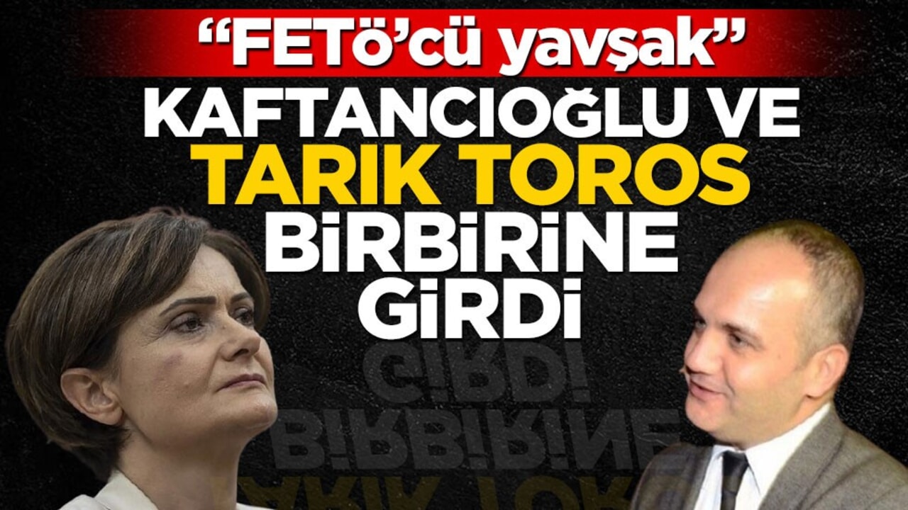 "FETÖ’cü yavşak!" Kaftancıoğlu ve Tarık Toros birbirine girdi