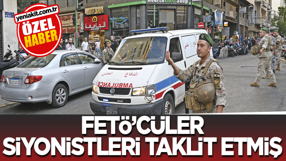 FETÖ’cüler siyonistleri taklit etmiş