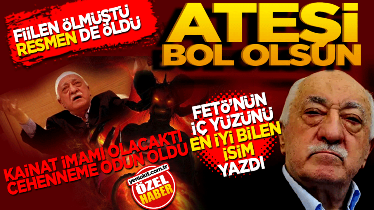 FETÖ’nün iç yüzünü en iyi bilen isim yazdı! Latif Erdoğan: Resmen de öldü ateşi bol olsun