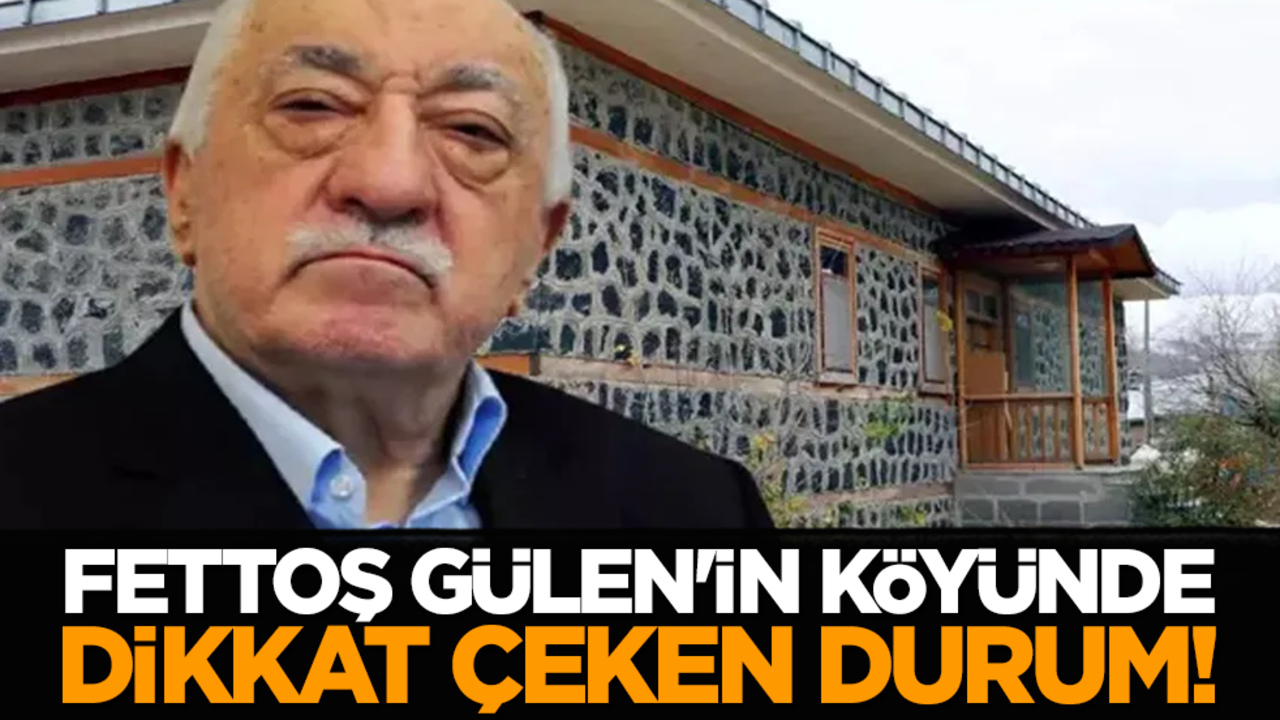 Fettoş Gülen'in köyünde dikkat çeken durum!