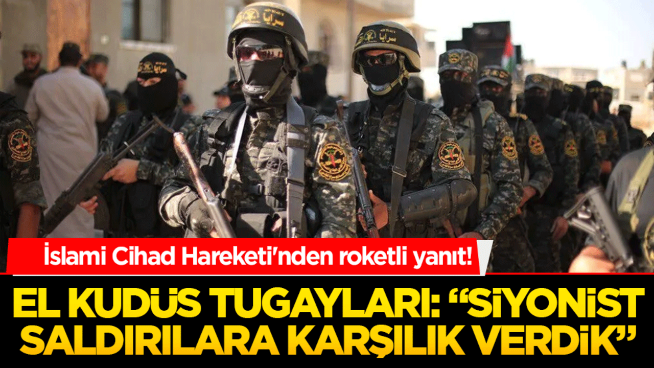 Filistin İslami Cihad Hareketi'nden roketli yanıt! El Kudüs Tugayları: "Siyonist saldırılara karşılık verdik"