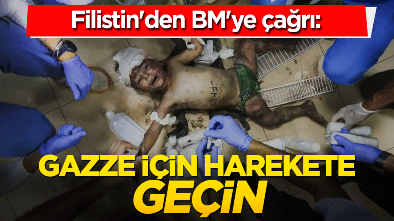 Filistin'den BM'ye çağrı: Gazze için harekete geçin!