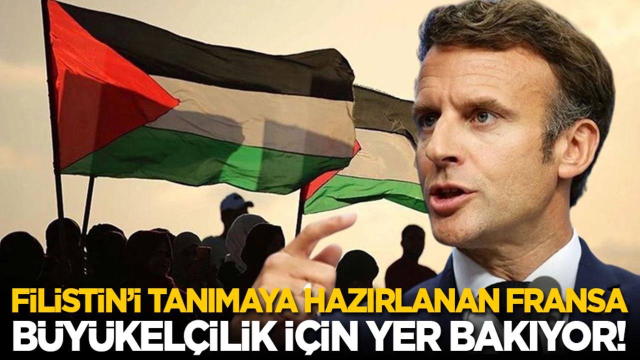 Filistin’i tanımaya hazırlanan Fransa, büyükelçilik için yer bakıyor!