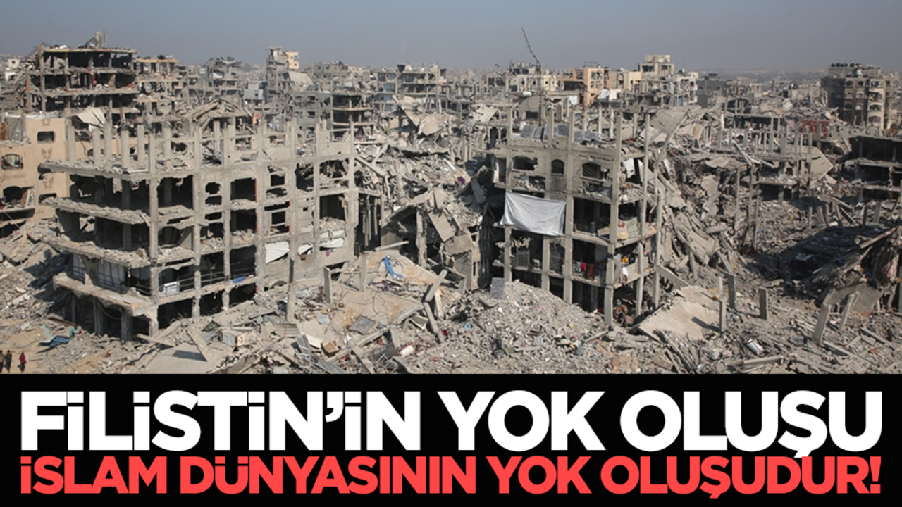 Filistin’in yok oluşu, İslam dünyasının yok oluşudur!