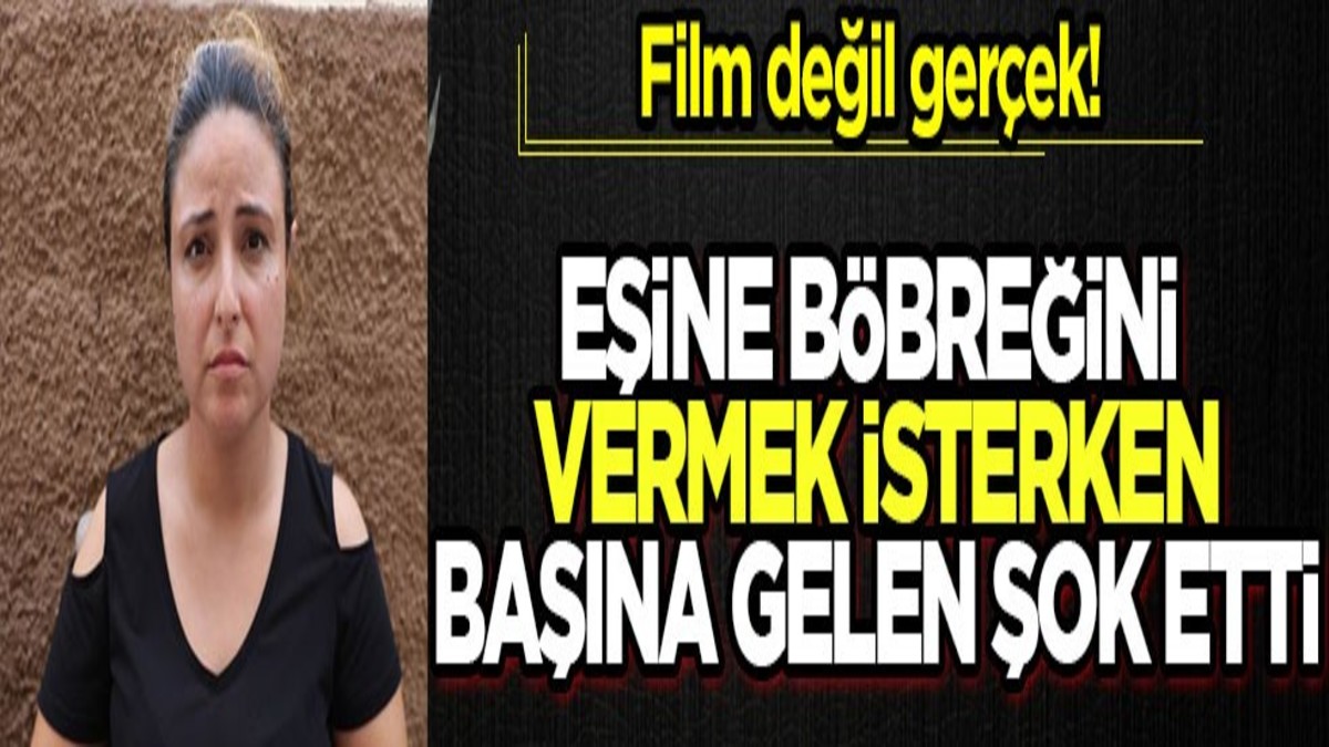 Film değil gerçek! Eşine vermek istediği böbrek başkasına takıldı