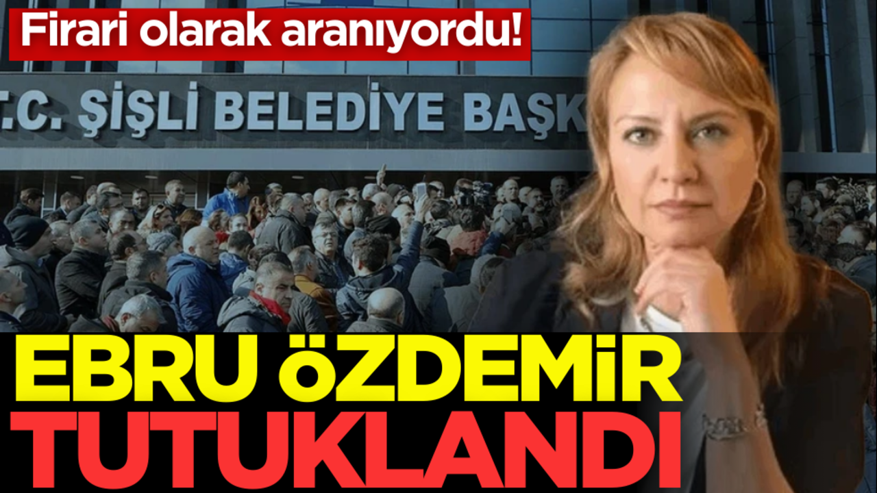 Firari olarak aranıyordu! Belediye Başkan yardımcısı Ebru Özdemir tutuklandı