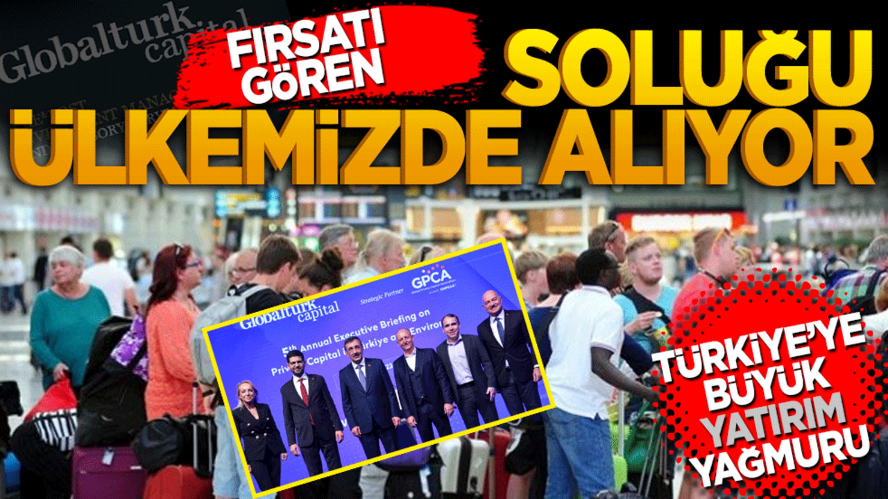 Fırsatı gören soluğu ülkemizde alıyor! Türkiye’ye büyük yatırım yağmuru