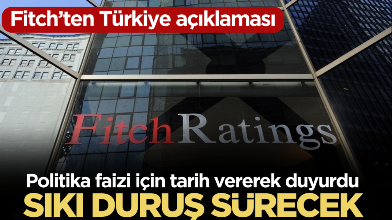 Fitch’ten piyasaları hareketlendirecek ‘Türkiye’ açıklaması!