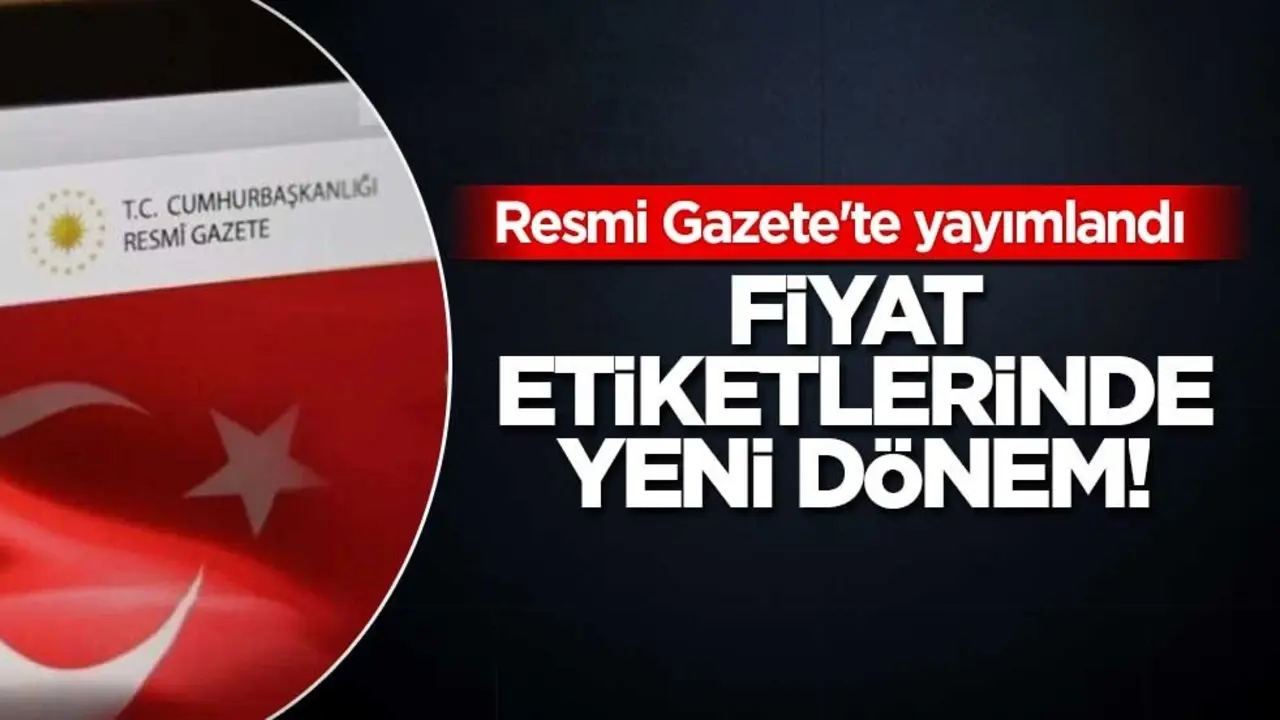 Fiyat etiketlerinde yeni dönem! Resmi Gazete'te yayımlandı