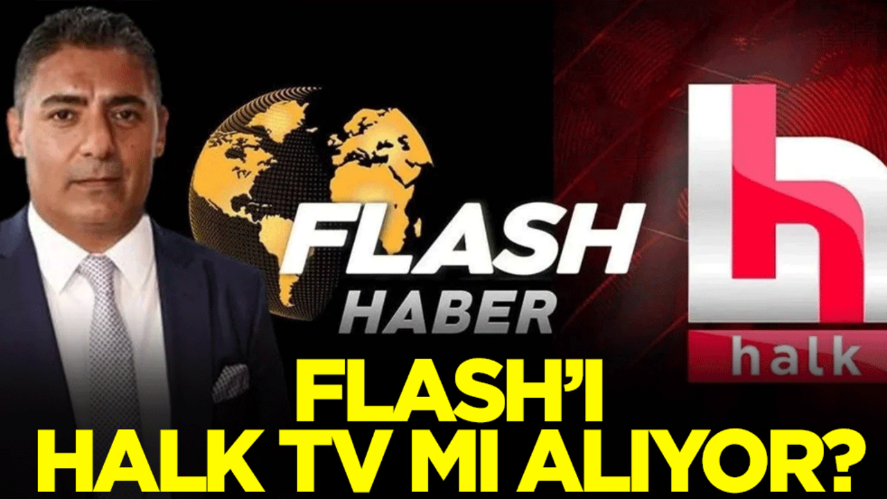 Flash’ı CHP'nin yayın organı Halk TV mi alıyor?