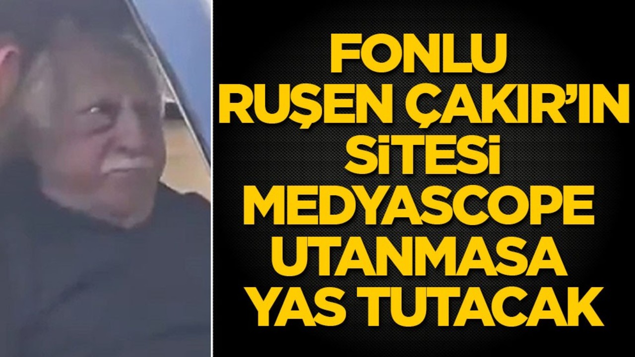 Fonlu Ruşen Çakır’ın sitesi Medyascope utanmasa yas tutacak