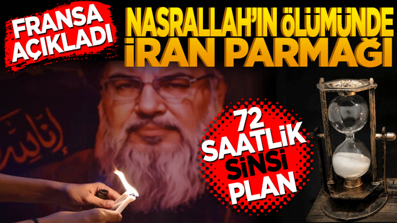 Fransa açıkladı: 72 saatlik sinsi plan… Nasrallah'ın ölümünde İran parmağı