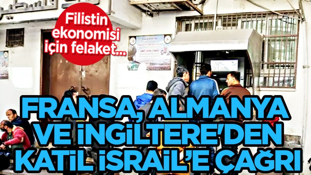 Fransa, Almanya ve İngiltere ülkesinden İsrail'e çağrı! Muhabir bankacılık hizmetlerini derhal yenile paylaşımı