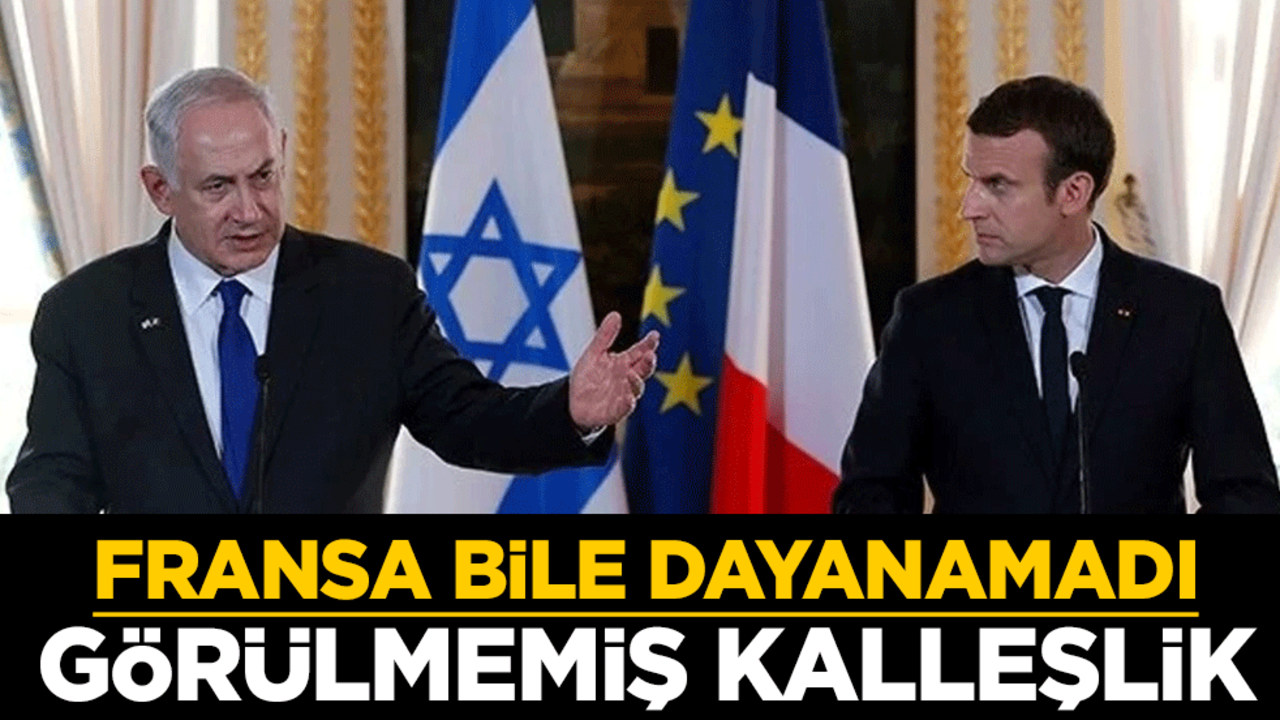 Fransa bile kalleşliğe dayanamadı