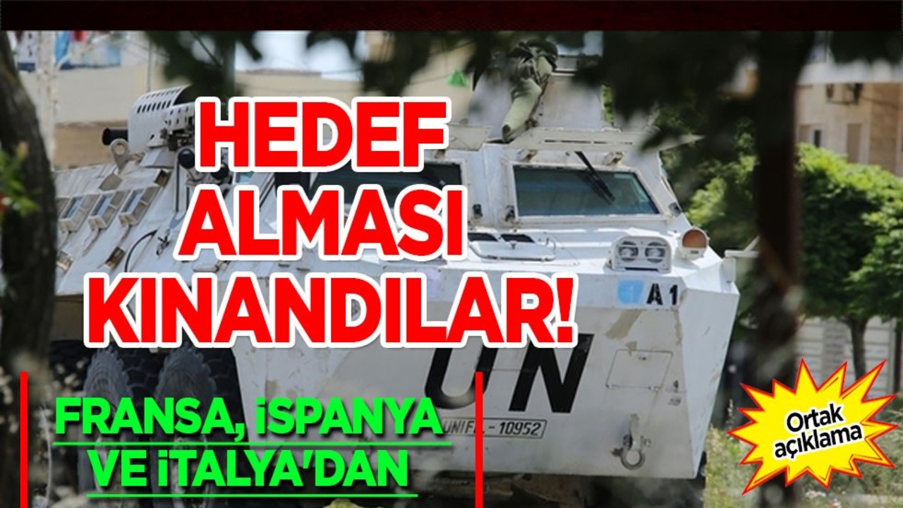 Fransa, İspanya ve İtalya'dan ortak duyuru! İsrail'e rest çektiler: İsrail'in BM Barış Gücü'nü hedef alması kınandı!