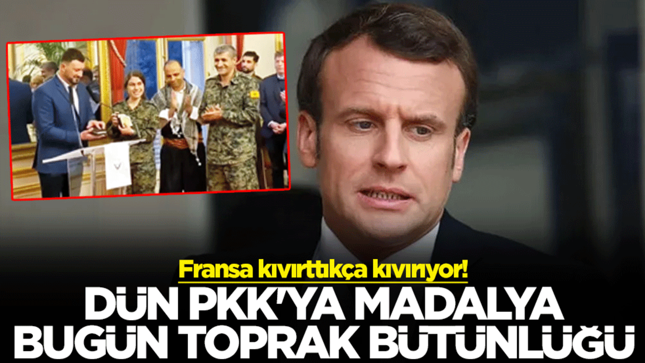 Fransa kıvırttıkça kıvırıyor! Dün PKK'ya madalya bugün toprak bütünlüğü