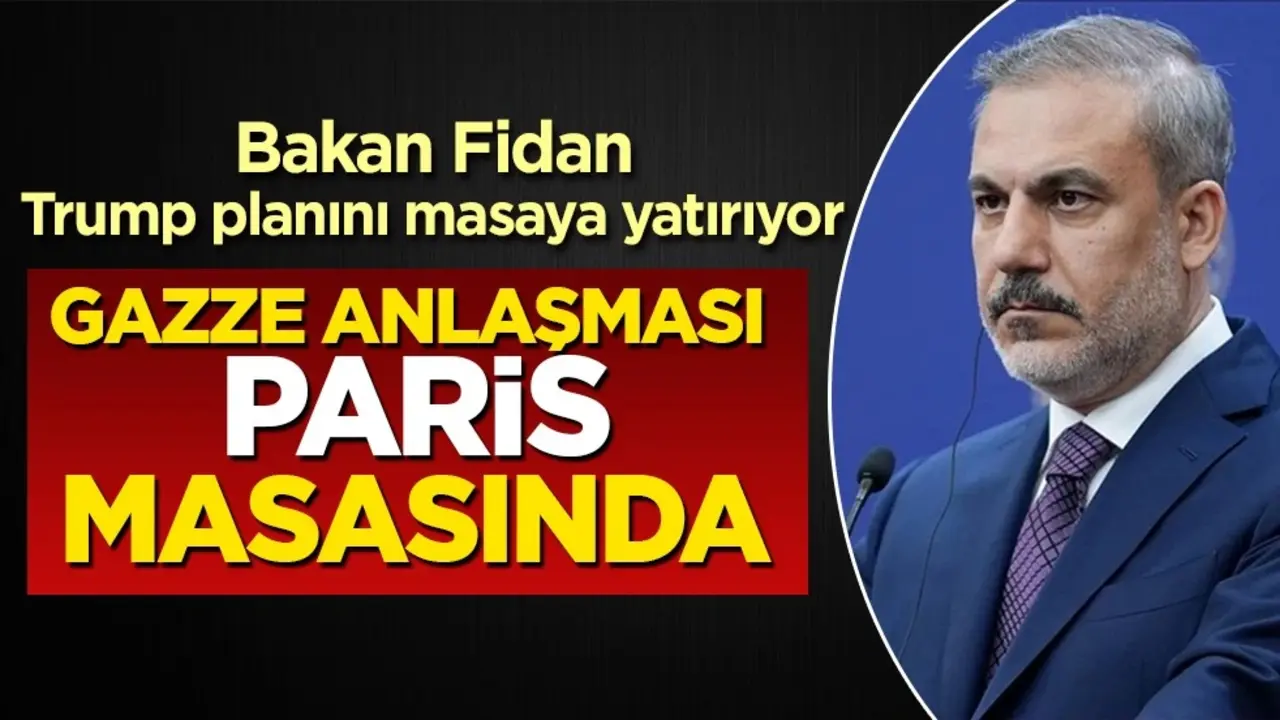 Fransa'da Gazze toplantısı: Bakan Fidan da katılacak, Trump planının detayları masada