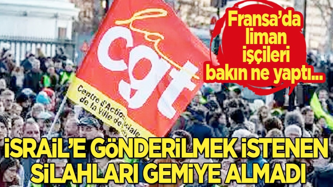 Fransa’da liman işçileri İsrail’in silahlarını gemiye almadı! Sert tepki, hareketli dakikalar!