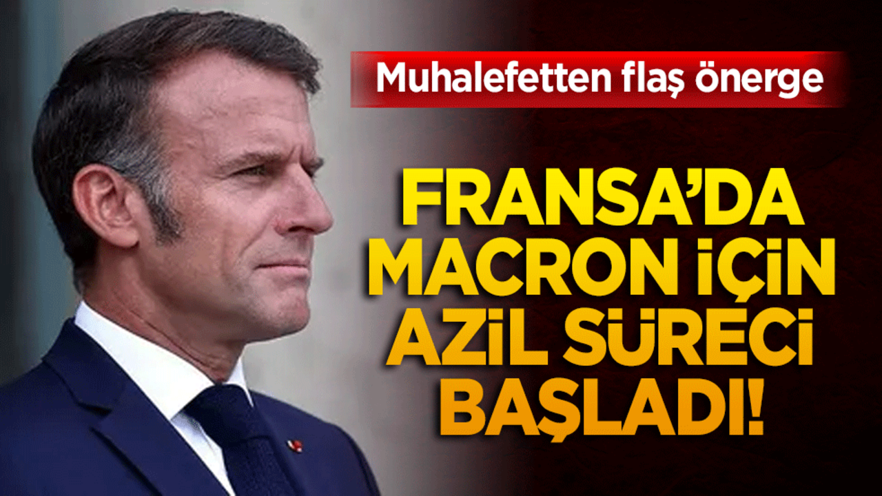Fransa’da Macron için azil süreci başladı! Muhalefetten flaş önerge