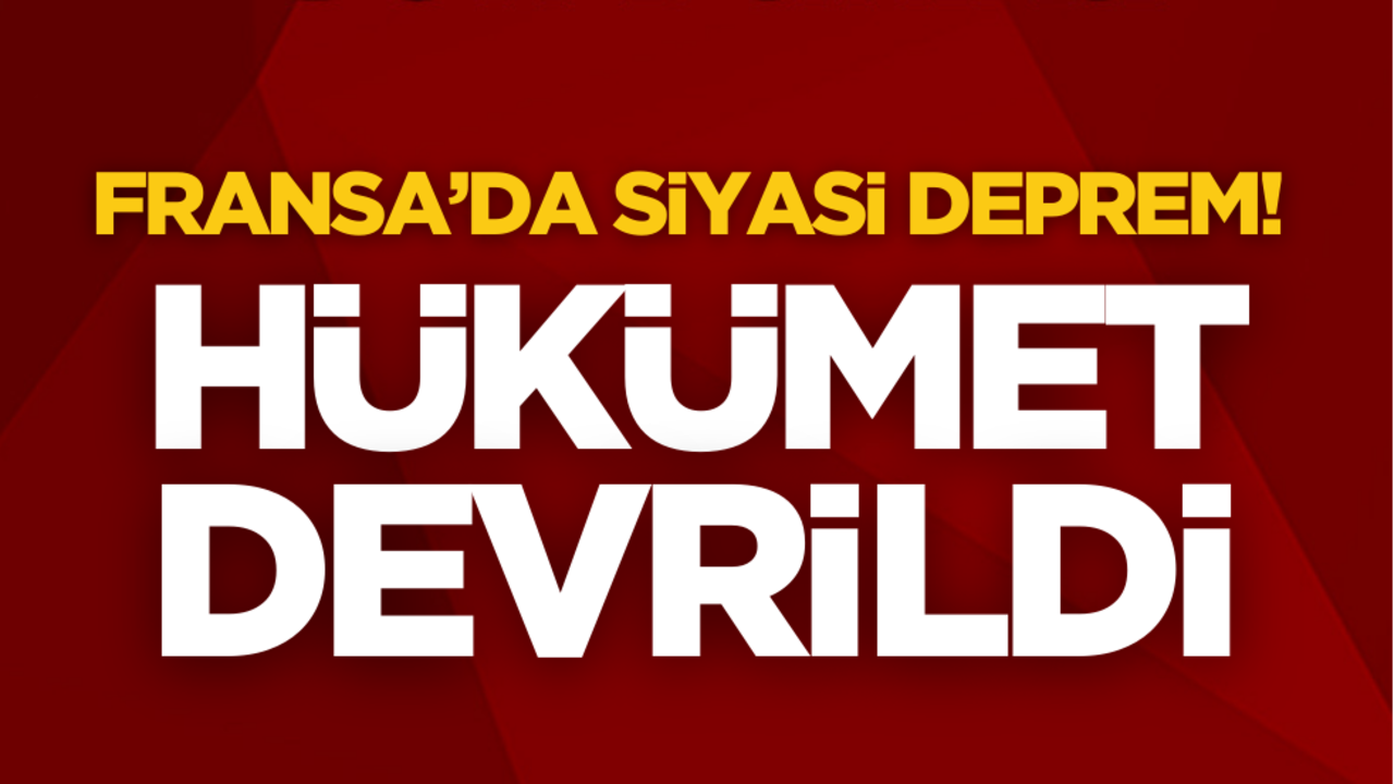 Fransa’da siyasi deprem! Hükümet düştü