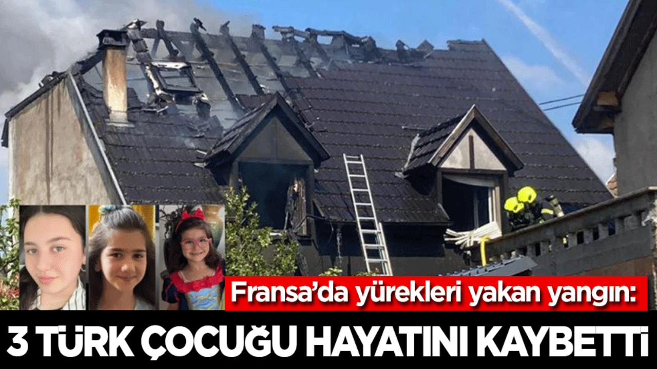 Fransa’da yürekleri yakan yangın: 3 Türk çocuğu hayatını kaybetti