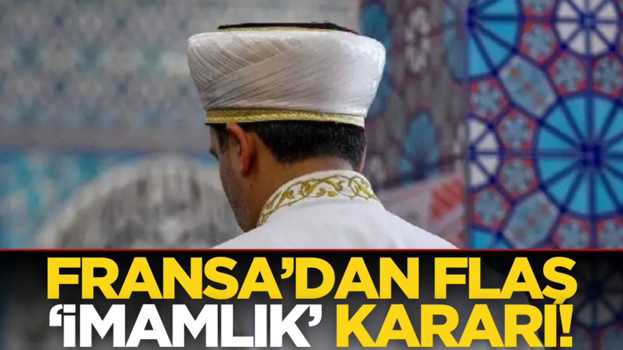 Fransa’dan flaş ‘imamlık’ kararı!