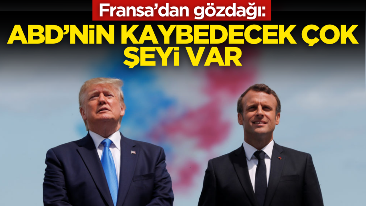 Fransa’dan gözdağı: ABD’nin kaybedecek çok şeyi var