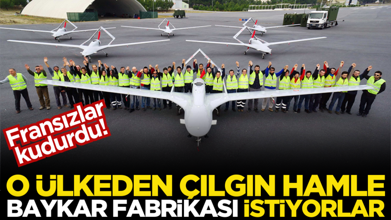 Fransızlar kudurdu! O ülkeden çılgın hamle: Baykar fabrikası istiyorlar!