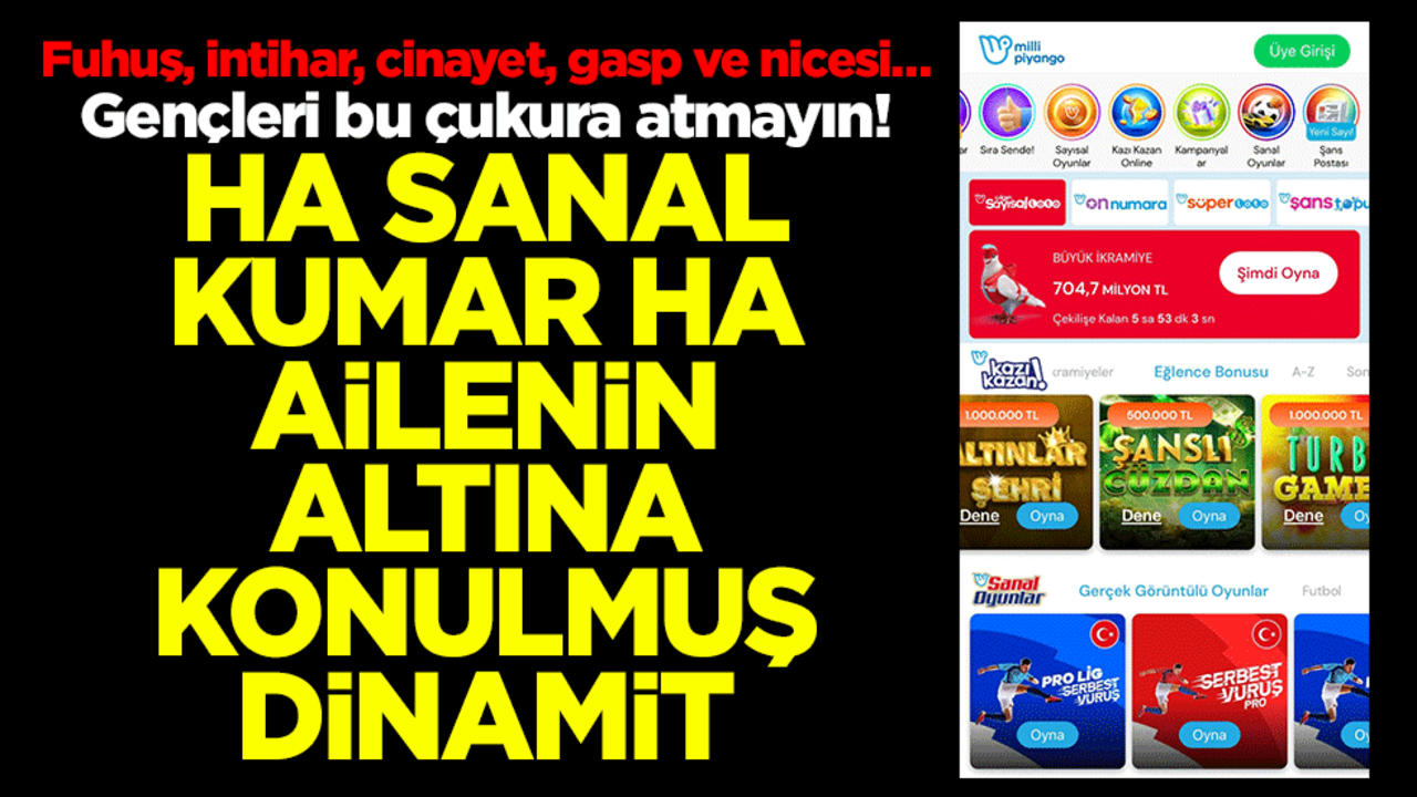 Fuhuş, intihar, cinayet, gasp ve nicesi… Gençleri bu çukura atmayın! Ha sanal kumar ha ailenin altına konulmuş dinamit