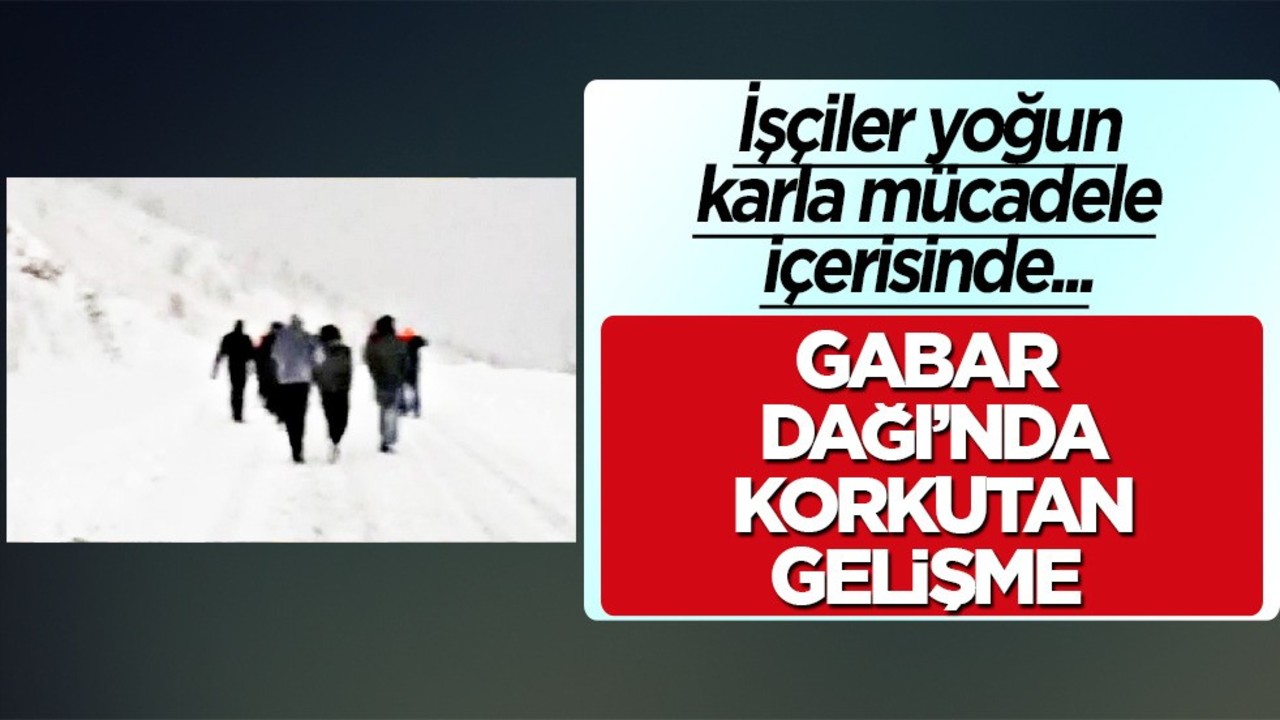 Gabar Dağı beyaza büründü: Tam 200 kişi mahsur kaldı