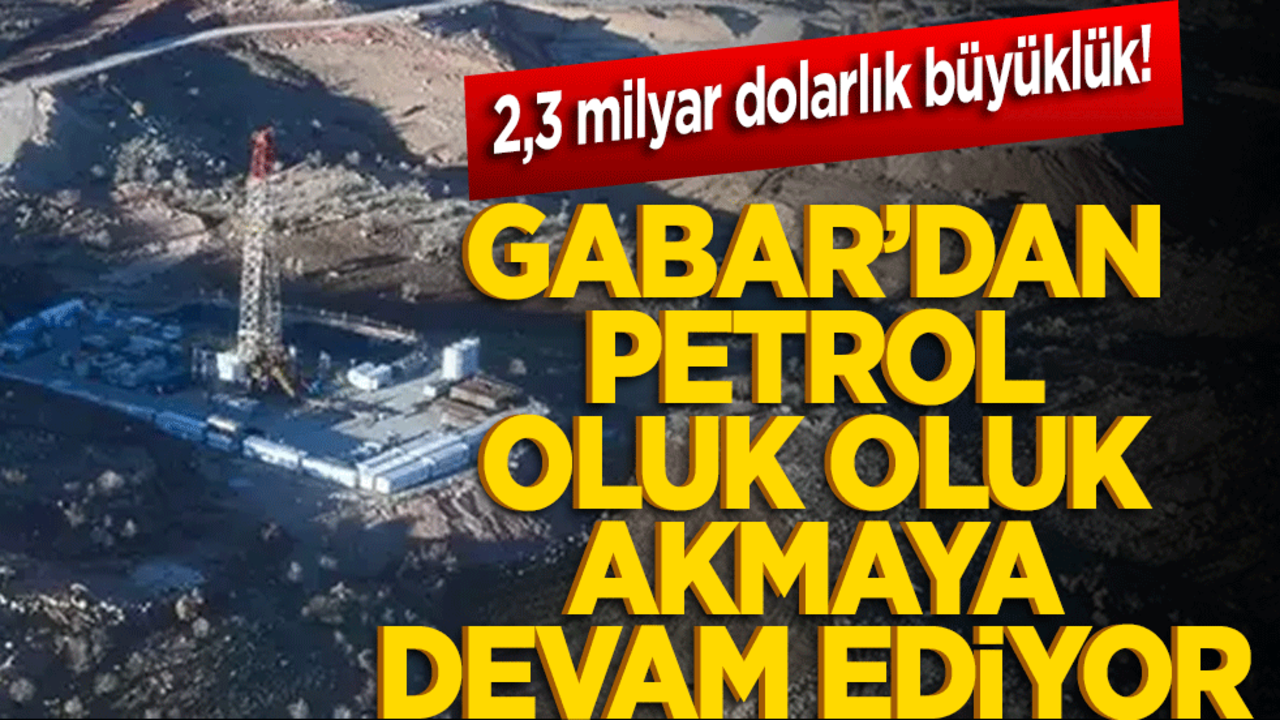 Gabar'da rekor üretim! Günlük petrol 80 bin varili aştı