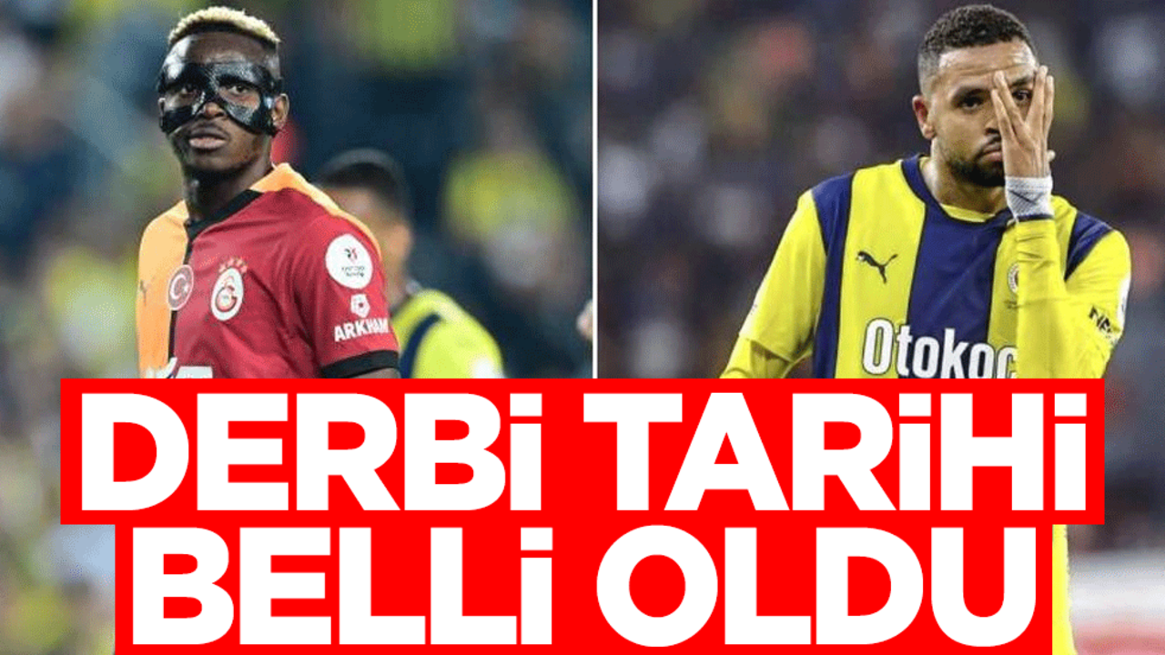 Galatasaray-Fenerbahçe derbisinin tarihi belli oldu