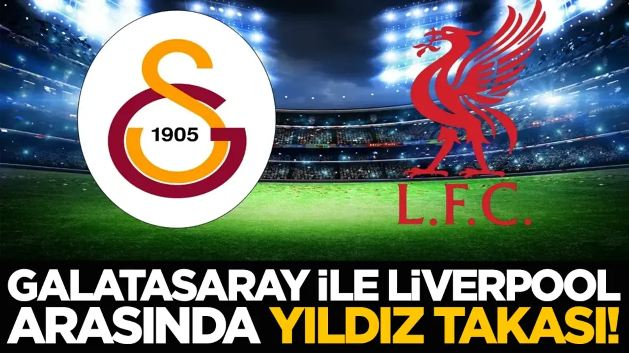 Galatasaray ile Liverpool arasında yıldız takası!