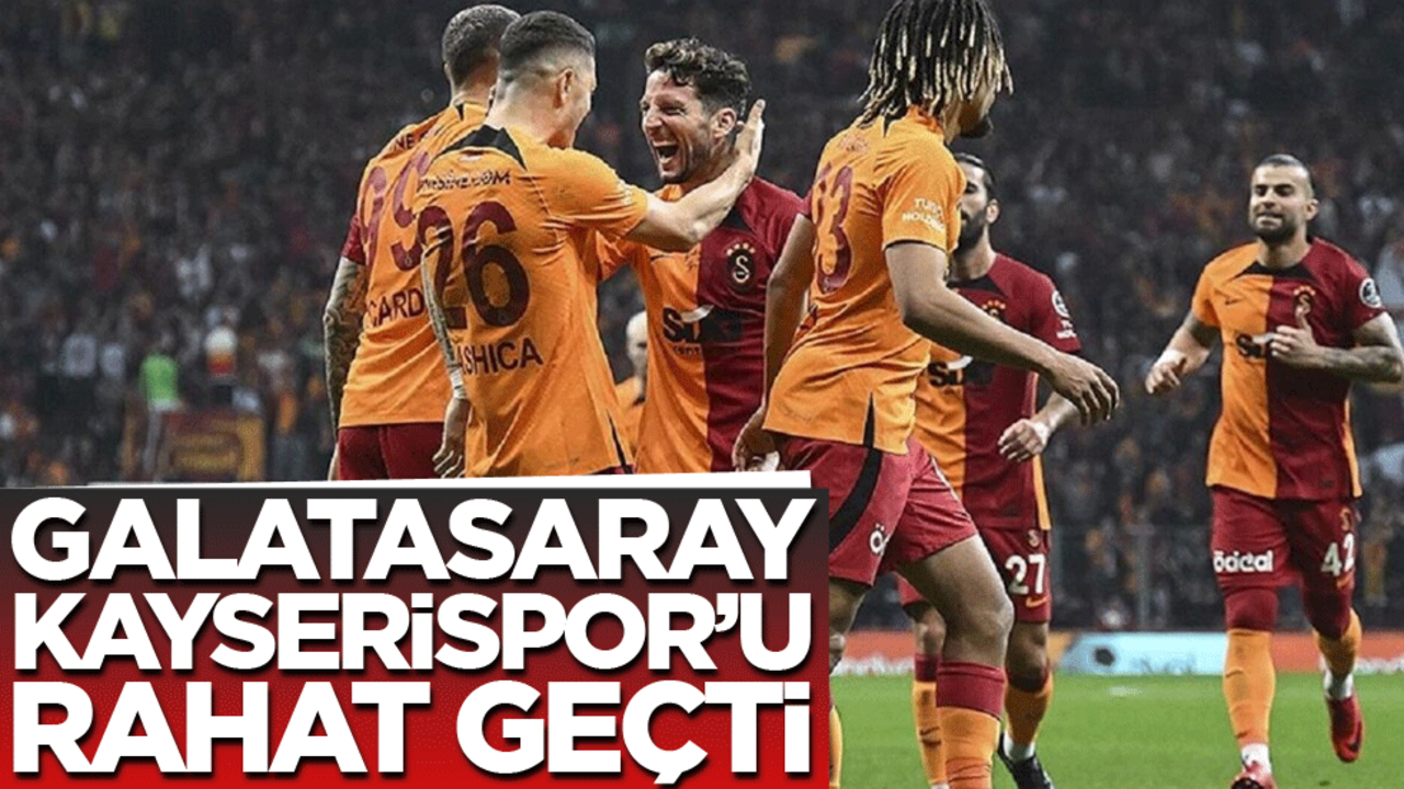 Galatasaray Kayserispor deplasmanını rahat geçti