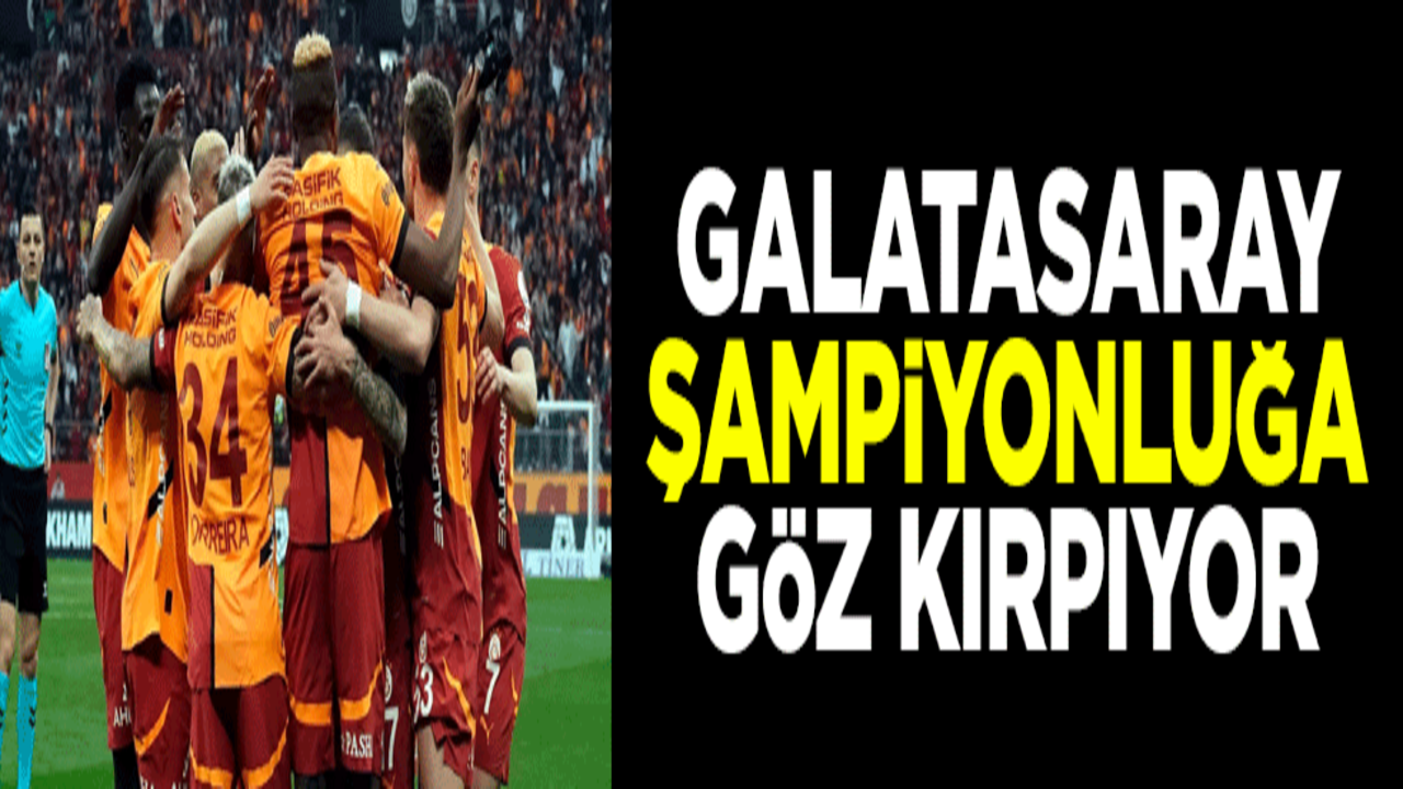 Galatasaray şampiyonluğa göz kırpıyor