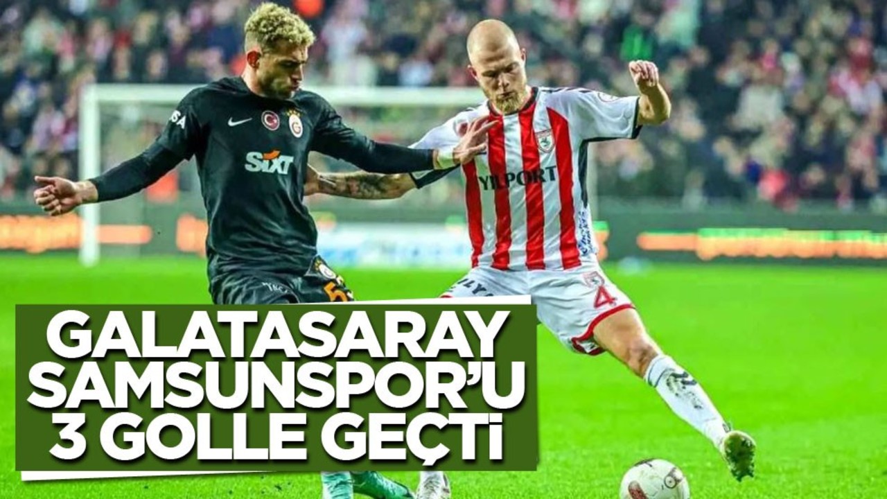 Galatasaray 3-2 Samsunspor'u yendi