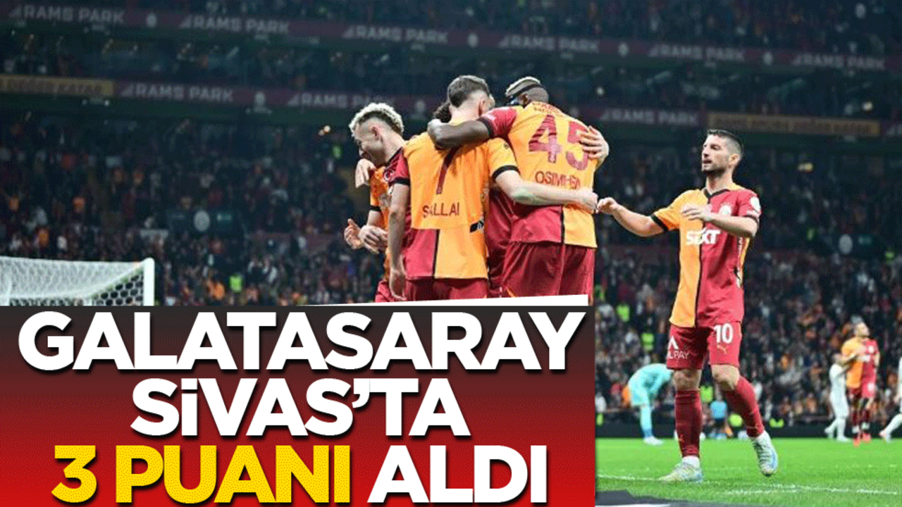 Galatasaray Sivas deplasmanında sahadan 3 puanla ayrıldı