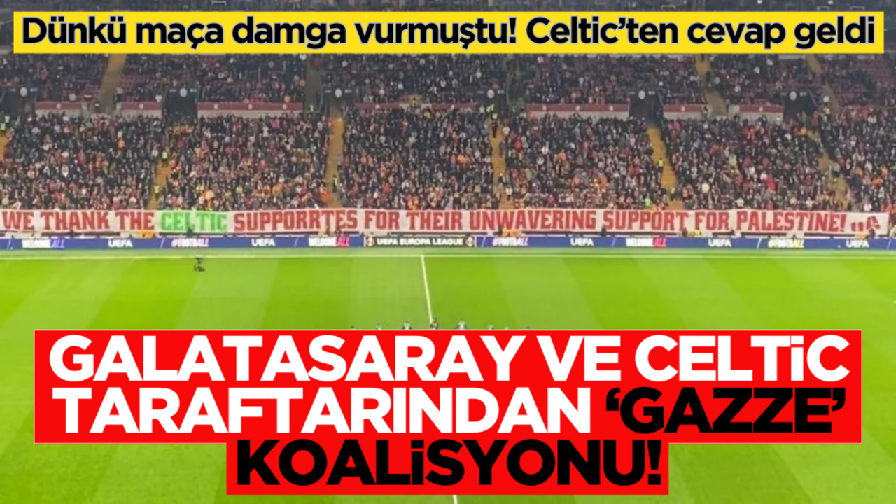 Galatasaray ve Celtic taraftarlarından ‘Gazze’ koalisyonu!