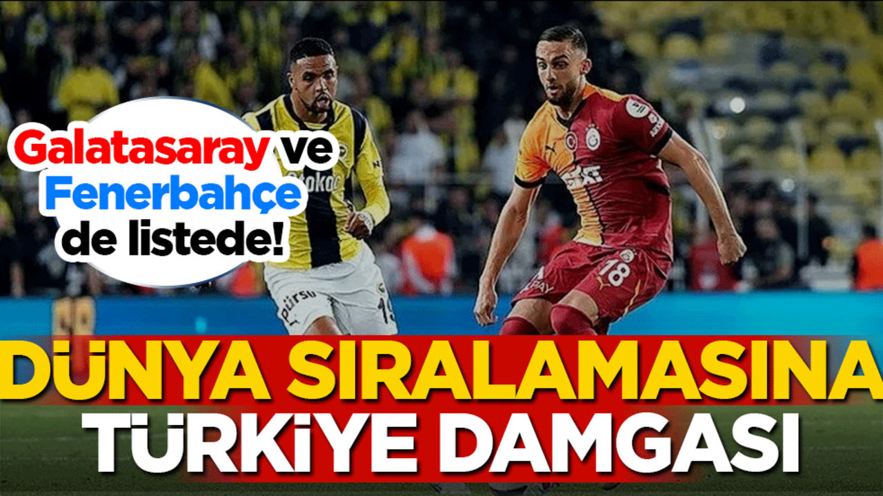 Galatasaray ve Fenerbahçe de listede! Dünya sıralamasına Türkiye damgası
