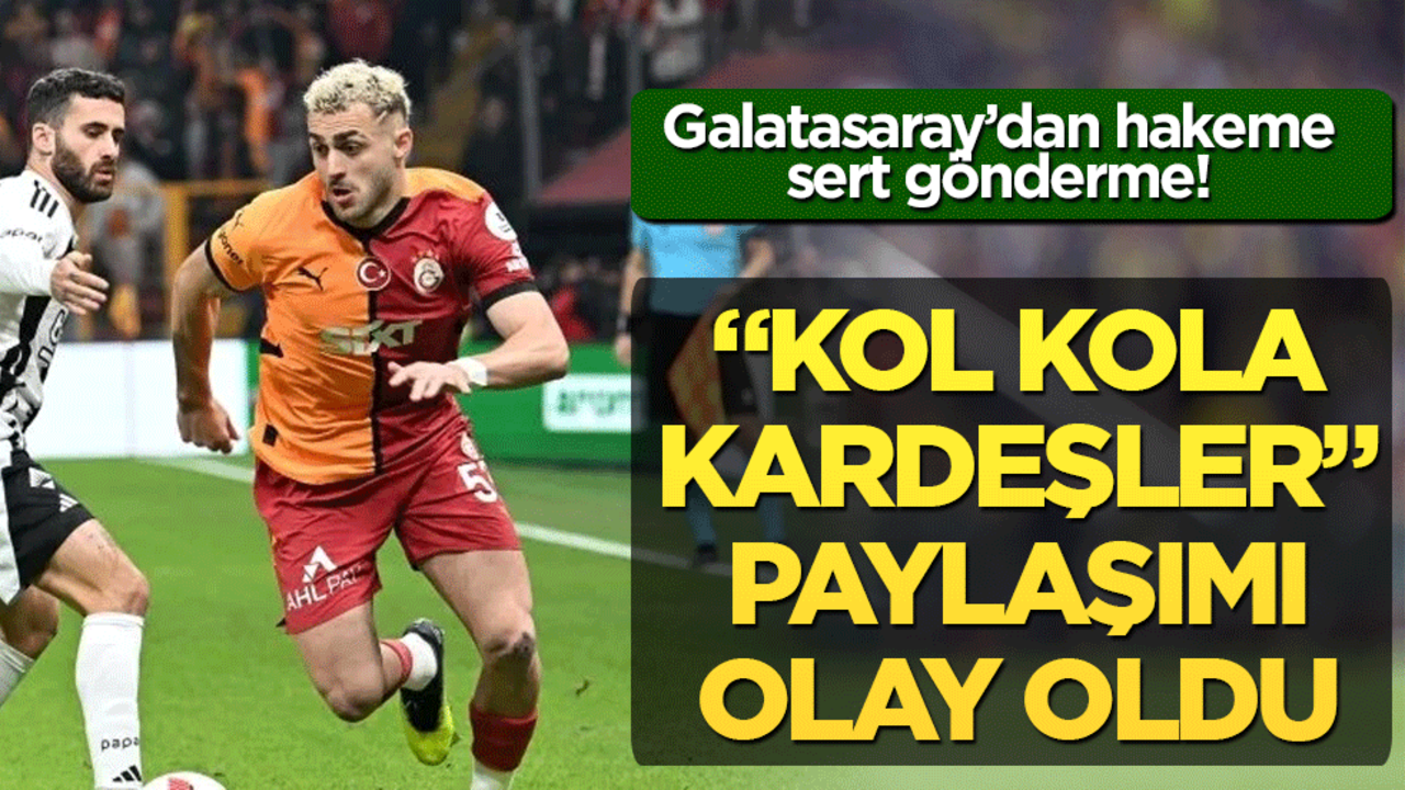 Galatasaray’dan hakeme sert gönderme! "Kol kola kardeşler" paylaşımı olay oldu